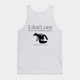 I don’t care how the lobster grow. wisdom quotes form Dr. Abraham Joshua Twerski. (אֲבְרָהָם יְהוֹשֻׁע טווערסקי) Black Tank Top